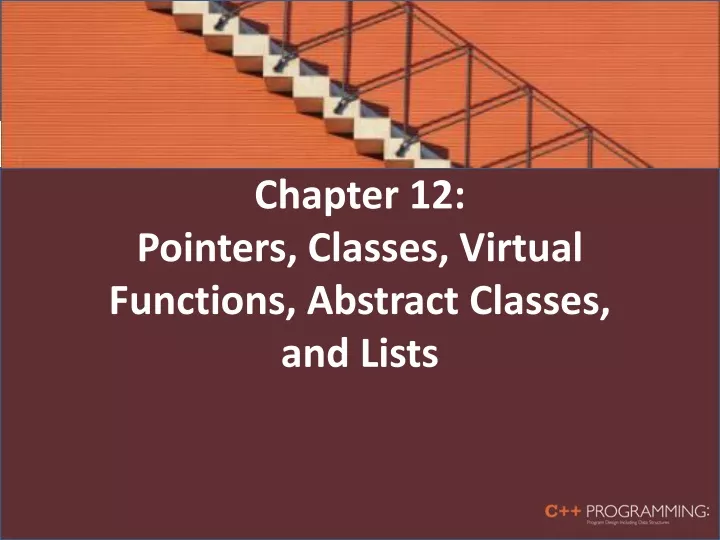 chapter 12 pointers classes virtual functions abstract classes and lists