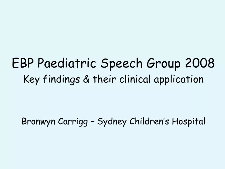 ebp paediatric speech group 2008 key findings