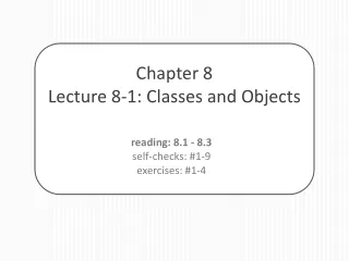Chapter 8 Lecture 8-1: Classes and Objects