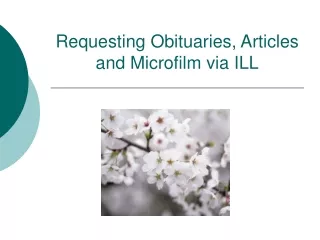 Requesting Obituaries, Articles and Microfilm via ILL