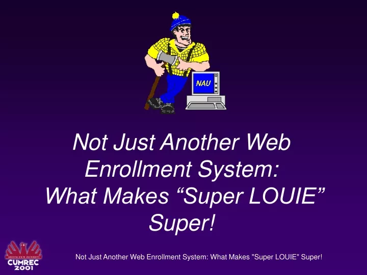 not just another web enrollment system what makes super louie super
