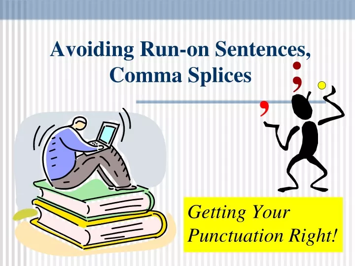 avoiding run on sentences comma splices