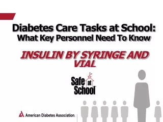 Diabetes Care Tasks at School:  What Key Personnel Need To Know Insulin by Syringe and Vial