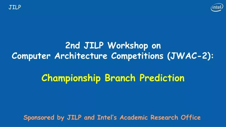 2nd jilp workshop on computer architecture competitions jwac 2 championship branch prediction
