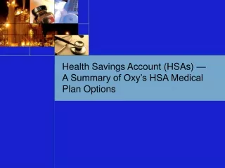Health Savings Account (HSAs) — A Summary of Oxy’s HSA Medical Plan Options