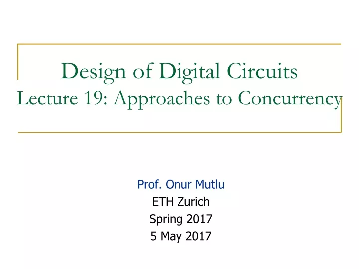 design of digital circuits lecture 19 approaches to concurrency