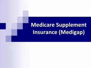 Medicare  Supplement Insurance  ( Medigap )