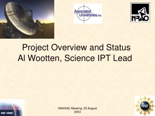 Project Overview and Status Al Wootten, Science IPT Lead