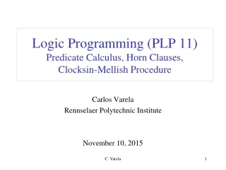 Logic Programming (PLP 11) Predicate Calculus, Horn Clauses,  Clocksin-Mellish Procedure