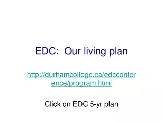 EDC:  Our living plan