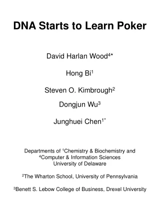 DNA Starts to Learn Poker David Harlan Wood 4 * Hong Bi 1 Steven O. Kimbrough 2 Dongjun Wu 3