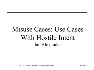 Misuse Cases: Use Cases With Hostile Intent Ian Alexander