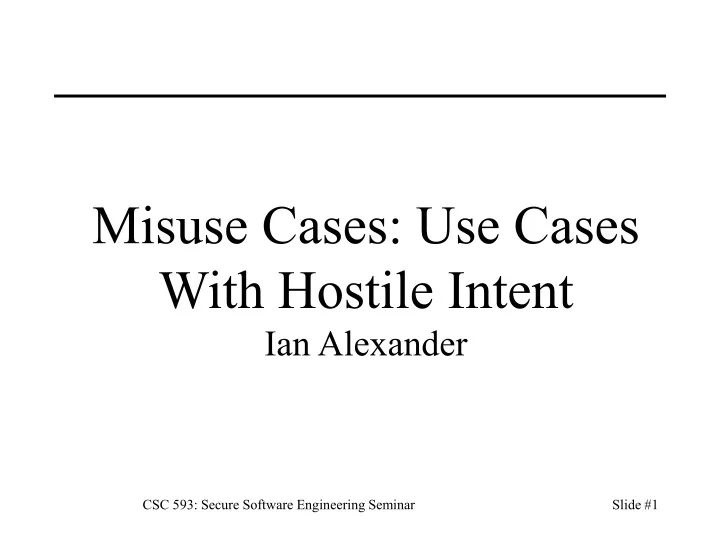 misuse cases use cases with hostile intent ian alexander
