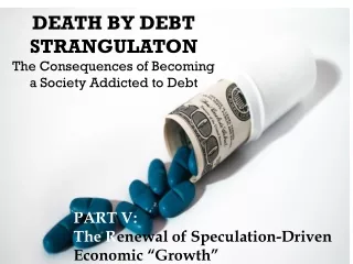 DEATH BY DEBT STRANGULATON The Consequences of Becoming a Society Addicted to Debt