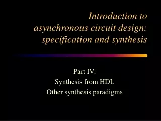 Introduction to asynchronous circuit design: specification and synthesis