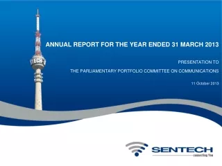 ANNUAL REPORT FOR THE YEAR ENDED 31 MARCH 2013 PRESENTATION TO