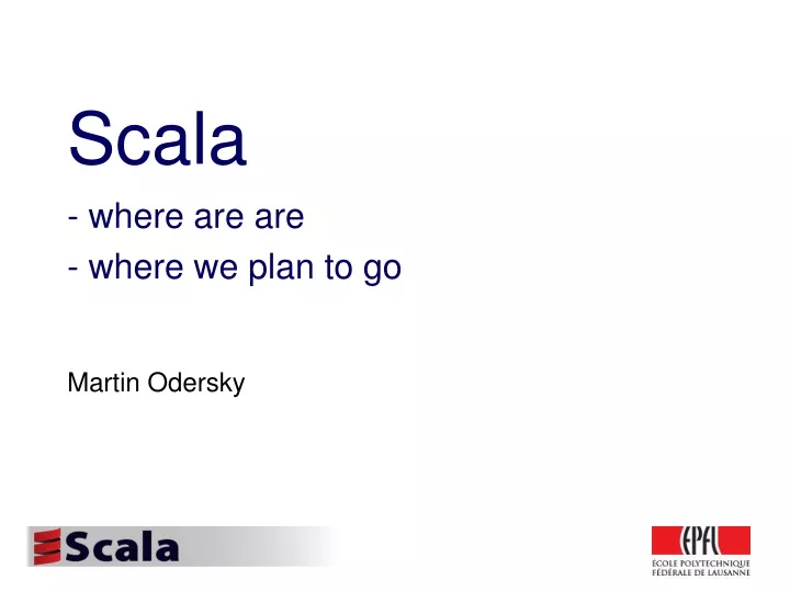 scala where are are where we plan to go