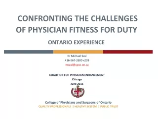 CONFRONTING THE CHALLENGES OF PHYSICIAN FITNESS FOR DUTY ONTARIO EXPERIENCE