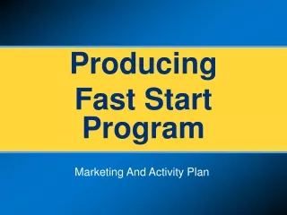 Producing Fast Start  Program