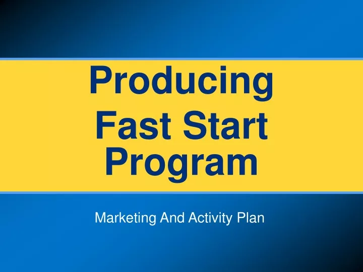 producing fast start program