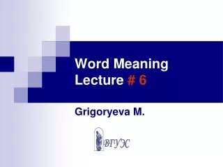 Word Meaning Lecture  # 6