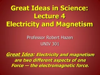 Great Ideas in Science: Lecture 4 Electricity and Magnetism