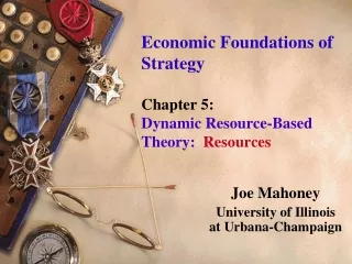 Economic Foundations of Strategy Chapter 5: Dynamic Resource-Based Theory:   Resources
