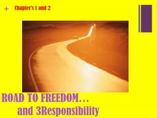 ROAD TO FREEDOM… 	and 3Responsibility