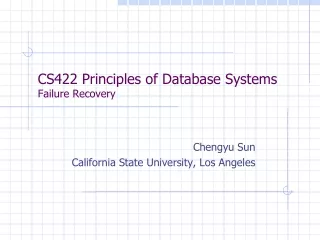 CS422 Principles of Database Systems Failure Recovery