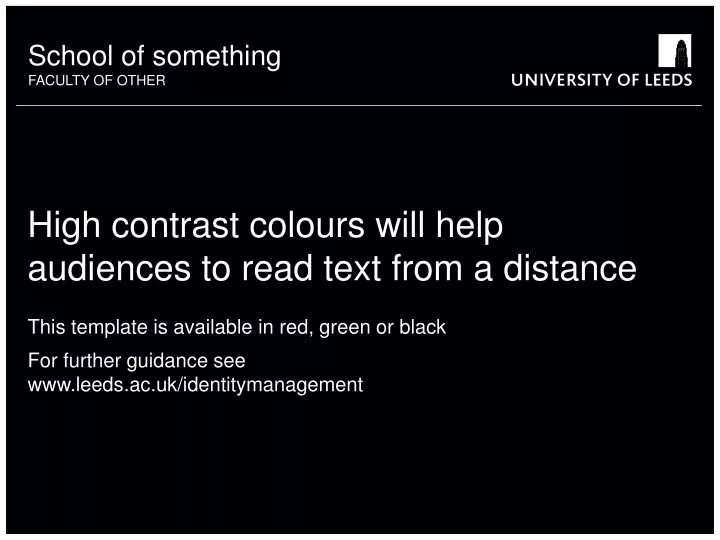 high contrast colours will help audiences to read text from a distance