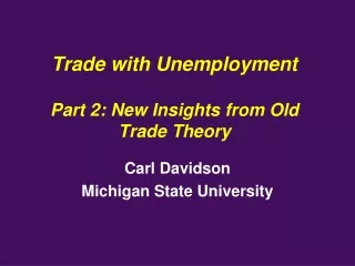 Trade with Unemployment Part 2: New Insights from Old Trade Theory