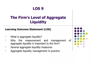 LOS 9 The Firm's Level of Aggregate Liquidity