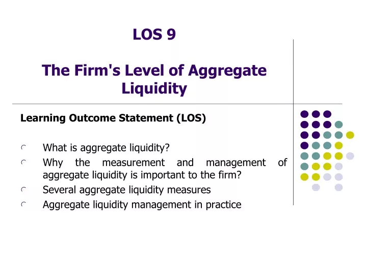 los 9 the firm s level of aggregate liquidity