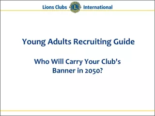 Young Adults Recruiting Guide  Who Will Carry Your Club's  Banner in 2050?