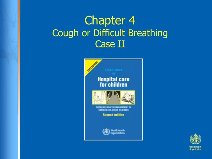 chapter 4 cough or difficult breathing case ii