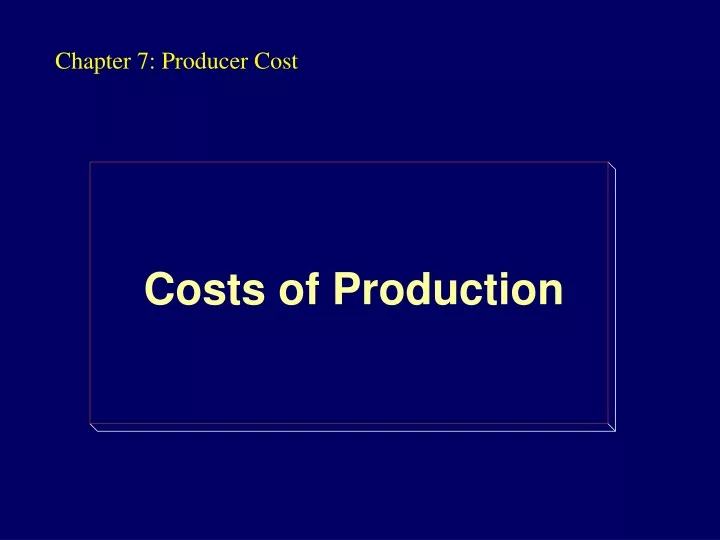 chapter 7 producer cost