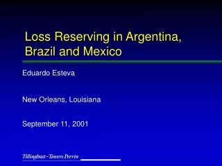 Loss Reserving in Argentina, Brazil and Mexico