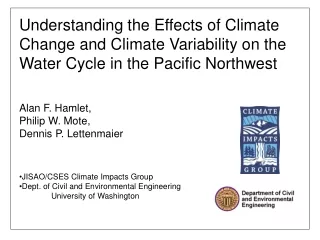Alan F. Hamlet,  Philip W. Mote, Dennis P. Lettenmaier JISAO/CSES Climate Impacts Group