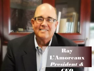 Ray L’Amoreaux President &amp; CEO VCLi