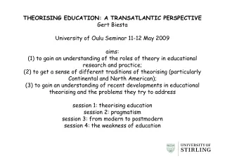 THEORISING EDUCATION: A TRANSATLANTIC PERSPECTIVE Gert Biesta