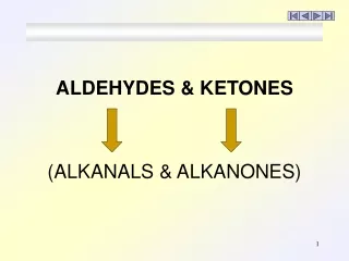 ALDEHYDES &amp; KETONES  (ALKANALS &amp; ALKANONES)