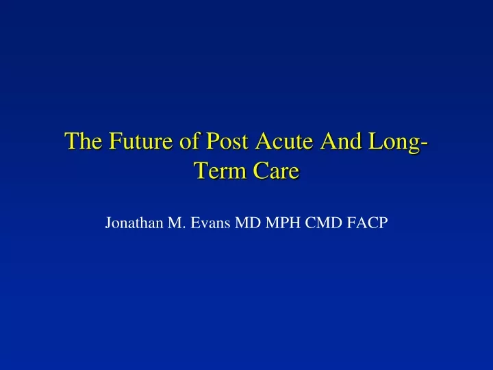 the future of post acute and long term care