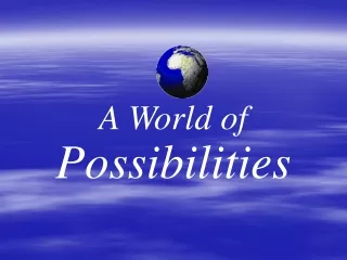 A World of Possibilities