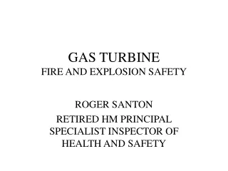 GAS TURBINE  FIRE AND EXPLOSION SAFETY