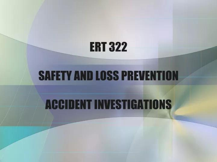ert 322 safety and loss prevention accident investigations