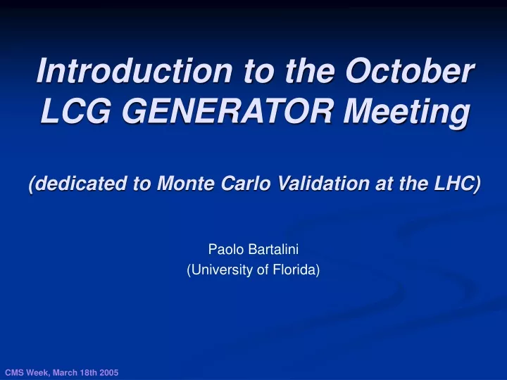 introduction to the october lcg generator meeting dedicated to monte carlo validation at the lhc