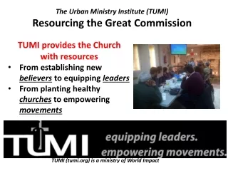 The Urban Ministry Institute (TUMI) Resourcing the Great Commission
