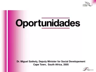 Dr. Miguel Székely, Deputy Minister for Social Developement Cape Town,  South Africa, 2005