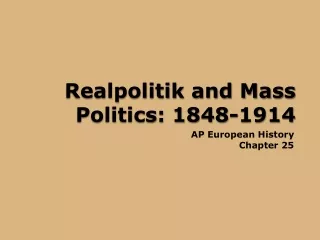 Realpolitik and Mass Politics: 1848-1914
