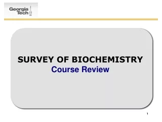 SURVEY OF BIOCHEMISTRY Course Review